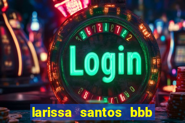 larissa santos bbb 23 pelada